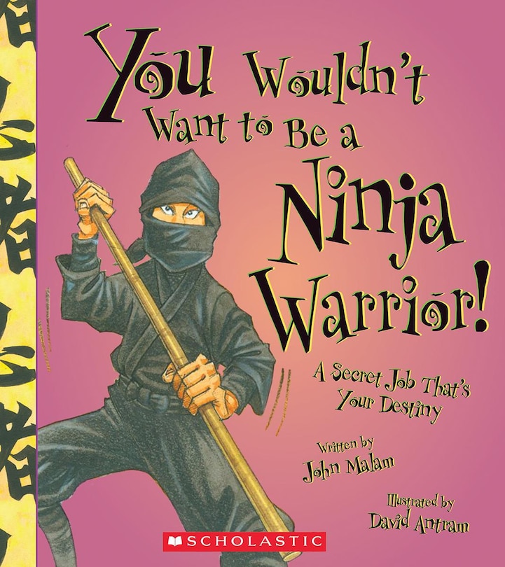 Front cover_You Wouldn't Want to Be a Ninja Warrior! (You Wouldn't Want to…: History of the World)