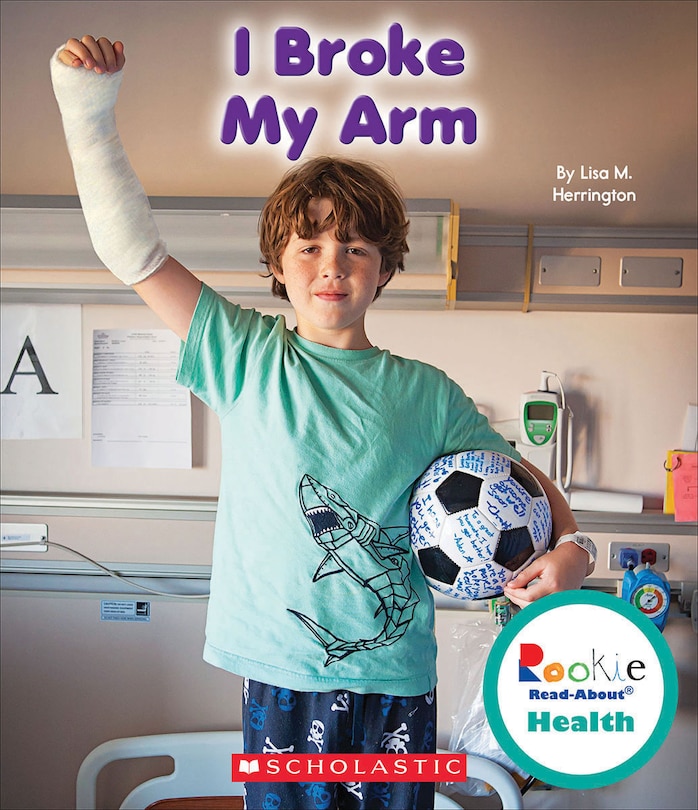 Front cover_I Broke My Arm (Rookie Read-About Health) (Library Edition)