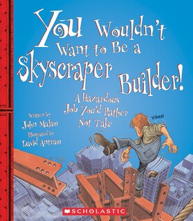 Front cover_You Wouldn't Want to Be a Skyscraper Builder! (You Wouldn't Want to…: American History)
