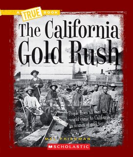 Front cover_The California Gold Rush (A True Book: Westward Expansion)