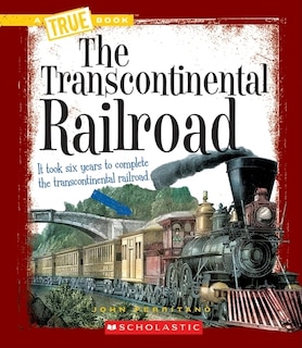 The Transcontinental Railroad (a True Book: Westward Expansion)