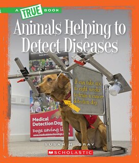 Couverture_Animals Helping to Detect Diseases (A True Book: Animal Helpers)