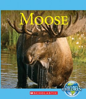 Front cover_Moose (Nature's Children) (Library Edition)