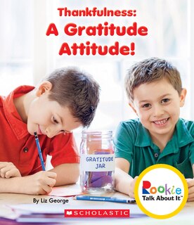 Couverture_Thankfulness: A Gratitude Attitude! (Rookie Talk About It) (Library Edition)