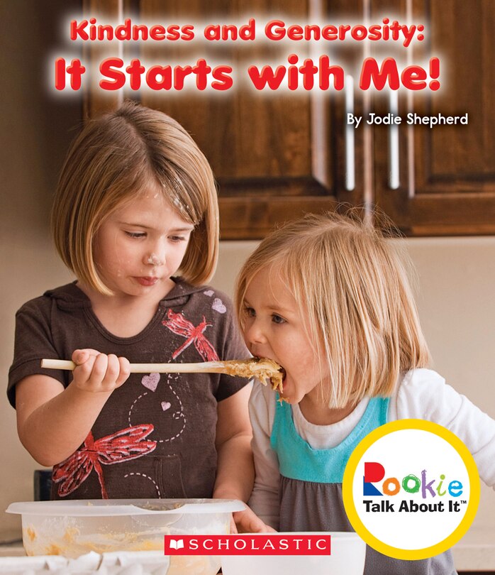 Front cover_Kindness and Generosity: It Starts With Me! (Rookie Talk About It) (Library Edition)