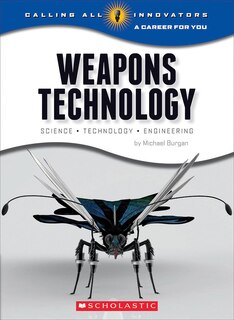 Couverture_Weapons Technology: Science, Technology, and Engineering (Calling All Innovators: A Career for You)