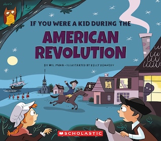 Front cover_If You Were a Kid During the American Revolution (If You Were a Kid)