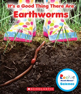 Couverture_It's a Good Thing There Are Earthworms (Rookie Read-About Science: It's a Good Thing...) (Library Edition)