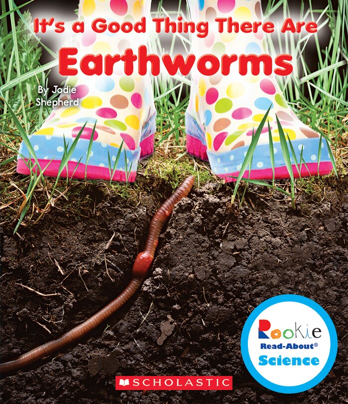Couverture_It's a Good Thing There Are Earthworms (Rookie Read-About Science: It's a Good Thing...) (Library Edition)