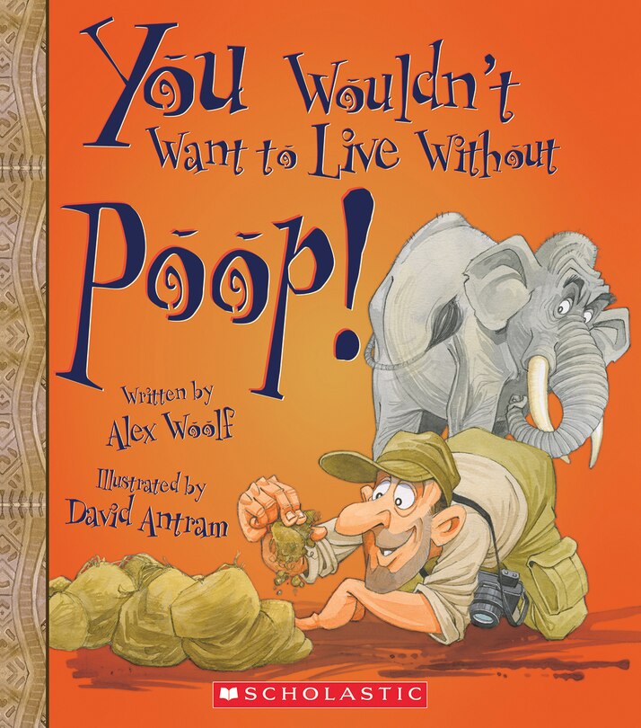 Front cover_You Wouldn't Want to Live Without Poop! (You Wouldn't Want to Live Without…)