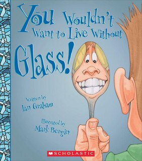 Couverture_You Wouldn't Want to Live Without Glass! (You Wouldn't Want to Live Without…) (Library Edition)