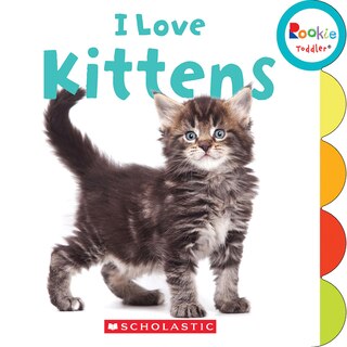 Front cover_I Love Kittens (Rookie Toddler)