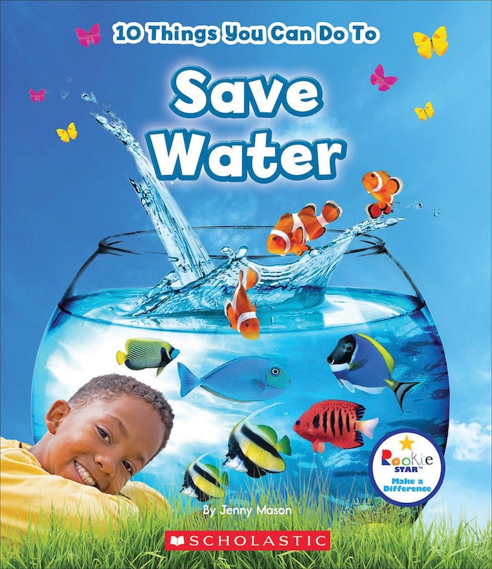 Front cover_10 Things You Can Do To Save Water (Rookie Star: Make a Difference)