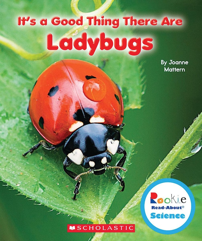 Front cover_It's a Good Thing There Are Ladybugs (Rookie Read-About Science: It's a Good Thing...)