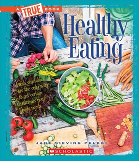 Front cover_Healthy Eating (A True Book: Health) (Library Edition)