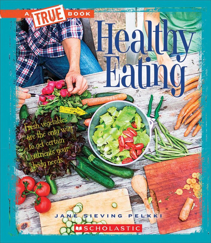 Front cover_Healthy Eating (A True Book: Health) (Library Edition)