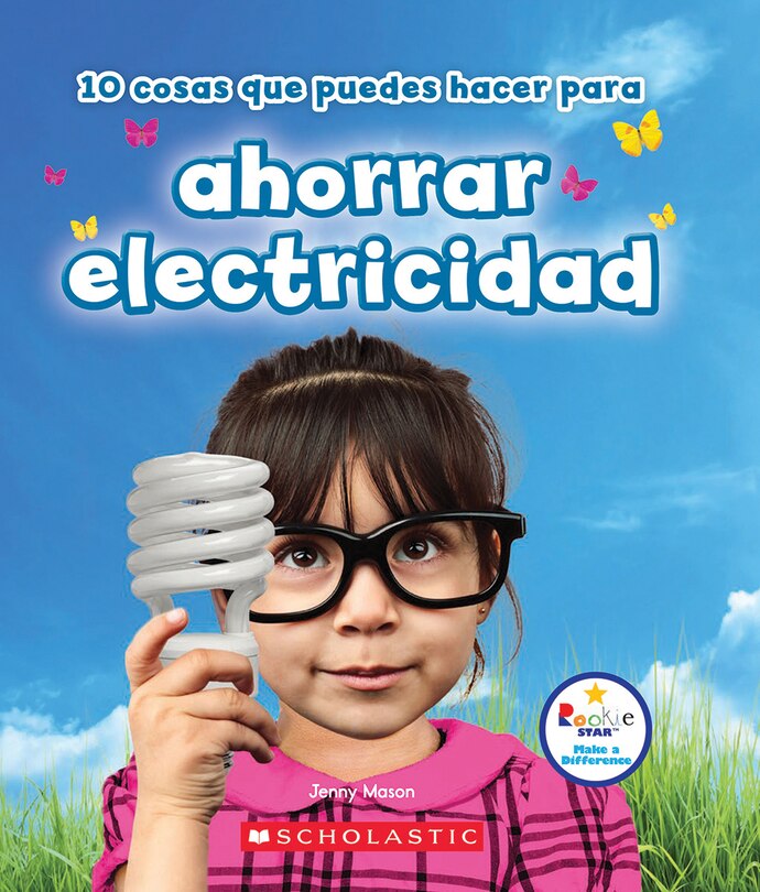 Couverture_10 cosas que puedes hacer para ahorrar electricidad (Rookie Star: Make a Difference) (Library Edition)