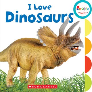 Front cover_I Love Dinosaurs (Rookie Toddler)