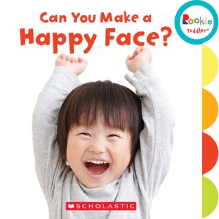Front cover_Can You Make a Happy Face? (Rookie Toddler)