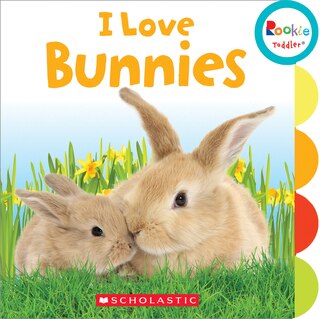 Front cover_I Love Bunnies (Rookie Toddler)