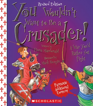 You Wouldn't Want to Be a Crusader! (Revised Edition) (You Wouldn't Want to…: History of the World)