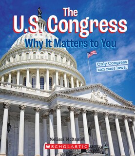 Couverture_The U.S. Congress: Why it Matters to You (A True Book: Why It Matters) (Library Edition)