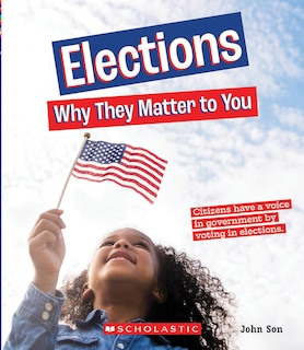 Couverture_Elections: Why They Matter to You (A True Book: Why It Matters) (Library Edition)