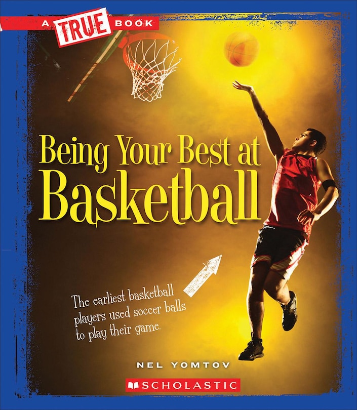 Front cover_Being Your Best at Basketball (A True Book: Sports and Entertainment) (Library Edition)