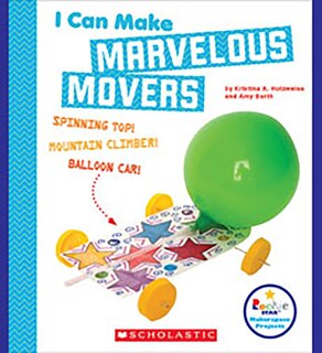 Front cover_I Can Make Marvelous Movers (Rookie Star: Makerspace Projects) (Library Edition)