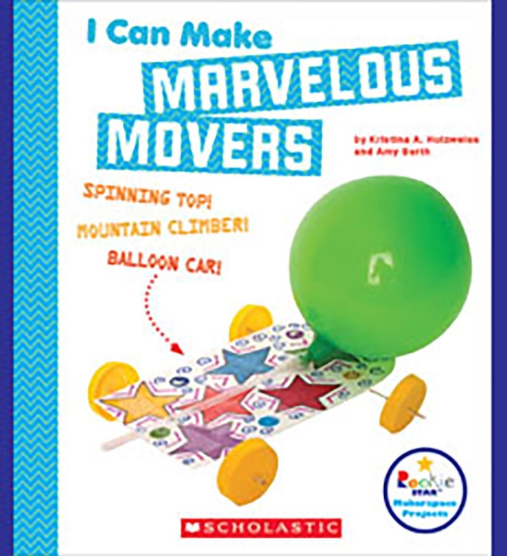 Front cover_I Can Make Marvelous Movers (Rookie Star: Makerspace Projects) (Library Edition)