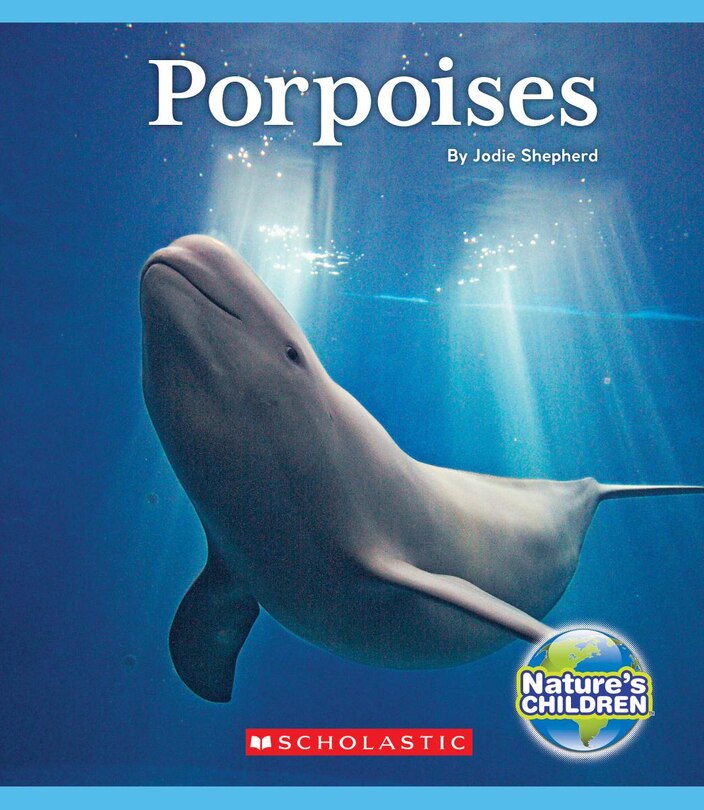 Front cover_Porpoises (Nature's Children) (Library Edition)
