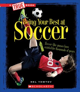 Front cover_Being Your Best at Soccer (A True Book: Sports and Entertainment)