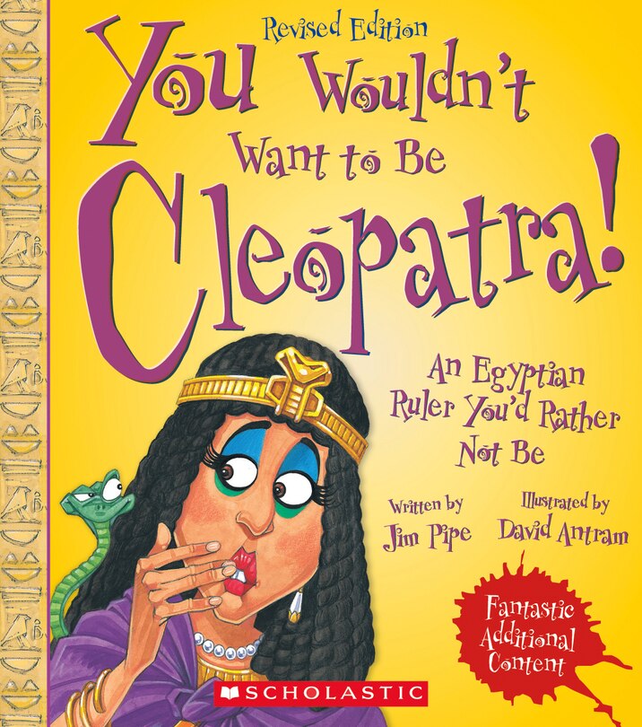 Front cover_You Wouldn't Want to Be Cleopatra! (Revised Edition) (You Wouldn't Want to…: Ancient Civilization) (Library Edition)