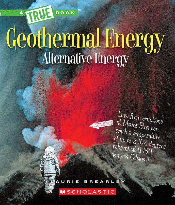 Couverture_Geothermal Energy: The Energy Inside Our Planet (A True Book: Alternative Energy)