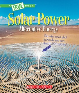 Front cover_Solar Power: Capturing the Sun's Energy (A True Book: Alternative Energy)