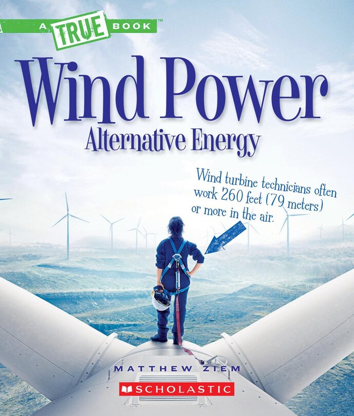 Front cover_Wind Power: Sailboats, Windmills, and Wind Turbines (A True Book: Alternative Energy)