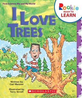 Couverture_I Love Trees (Rookie Ready to Learn: First Science: Me and My World) (Library Edition)