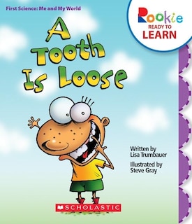 Front cover_A Tooth Is Loose (Rookie Ready to Learn: First Science: Me and My World) (Library Edition)