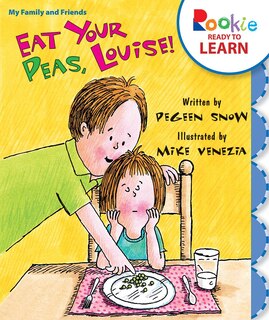 Front cover_Eat Your Peas, Louise! (Rookie Ready to Learn - My Family & Friends)