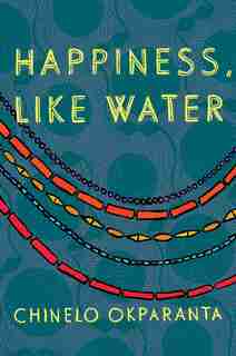 Happiness, Like Water by Chinelo Okparanta