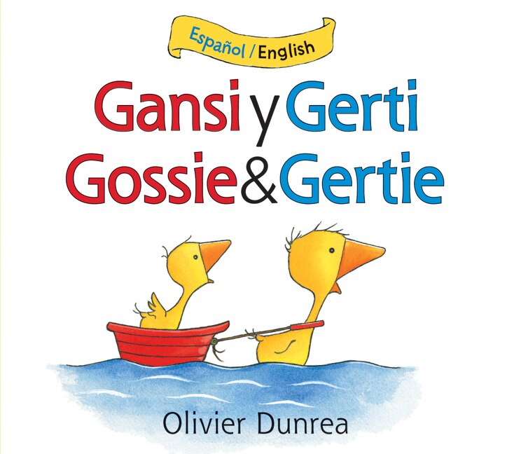 Gansi y Gerti/Gossie and Gertie Board Book: Bilingual English-Spanish