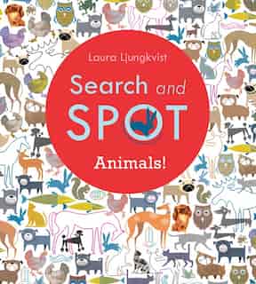 Search and Spot: Animals! de Laura Ljungkvist