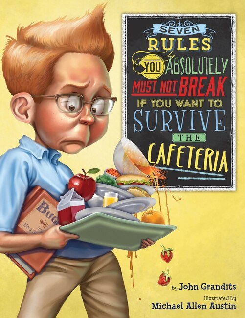 Front cover_Seven Rules You Absolutely Must Not Break If You Want To Survive The Cafeteria