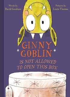 Front cover_Ginny Goblin Is Not Allowed To Open This Box