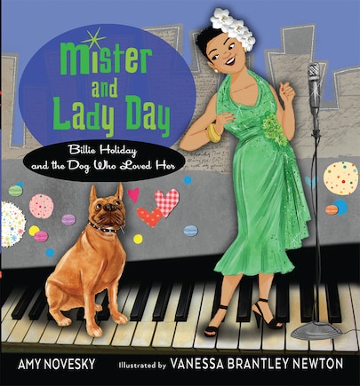 Mister And Lady Day: Billie Holiday And The Dog Who Loved Her