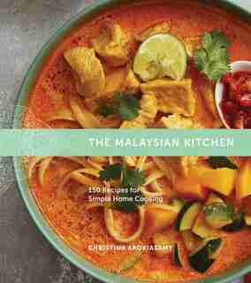 The Malaysian Kitchen: 150 Recipes For Simple Home Cooking by Christina Arokiasamy