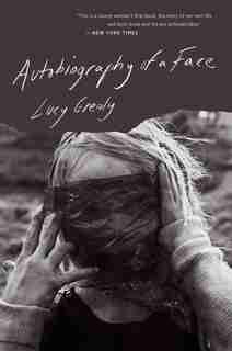 Autobiography Of A Face by Lucy Grealy