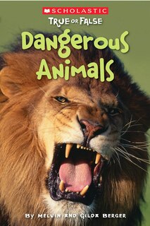 Couverture_Dangerous Animals (scholastic True Or False)