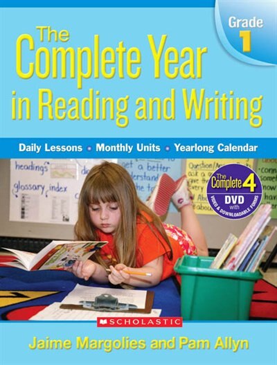 The Complete Year in Reading and Writing: Daily Lessons - Monthly Units - Yearlong Calendar: Grade 1