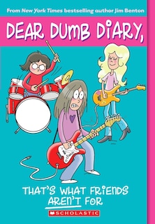 Front cover_That's What Friends Aren't For (dear Dumb Diary #9)